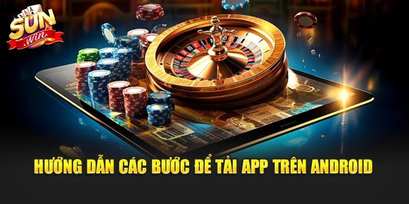 Hướng dẫn các thao tác để tải app trên Android