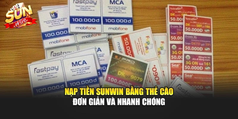 Nạp Tiền Sunwin Bằng Thẻ Cào Đơn Giản Và Nhanh Chóng